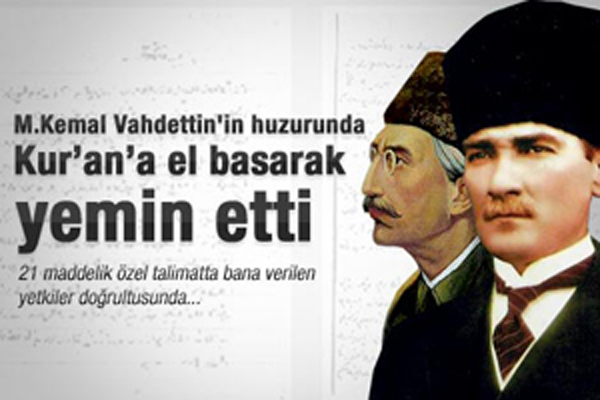 Sultan Vahdettin'in Atatürk'e ettirdiği yemin