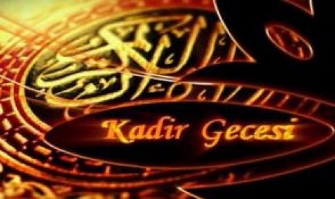 Kadir Gecesi ne zaman neler yapılmalı?