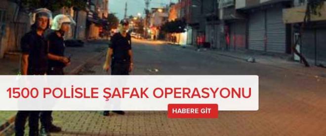 1500 polisle şafak operasyonu