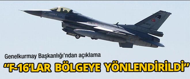 F-16'lar sınıra yönlendirildi