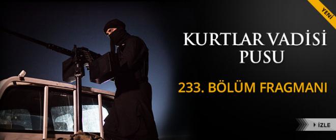 Kurtlar Vadisi Pusu 233.Bölüm fragmanı