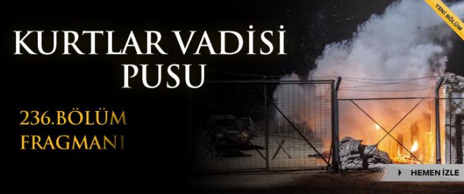 Kurtlar Vadisi Pusu 236.Bölüm fragmanı izle