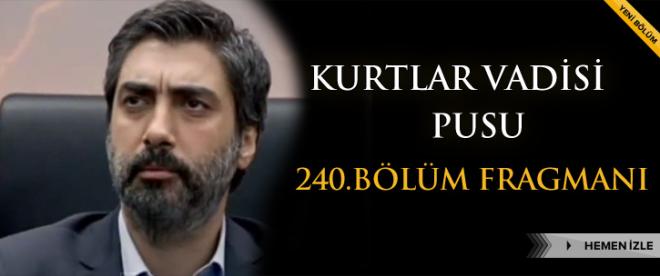 Kurtlar Vadisi Pusu 240.Bölüm Fragmanı