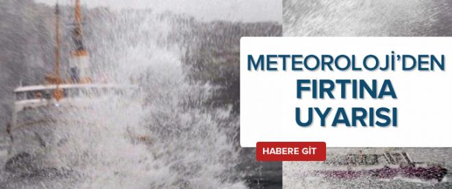 Meteorolojiden fırtına uyarısı