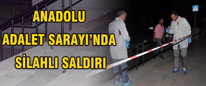 Anadolu Adalet Sarayında silahlı saldırı