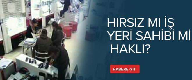 Hırsız mı iş yeri sahibi mi haklı?