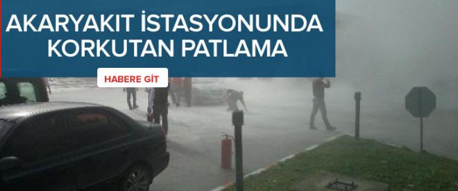 Akaryakıt istasyonunda korkutan patlama