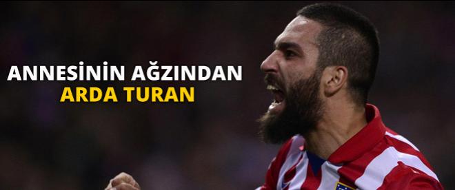 Annesinin ağzından Arda Turan!