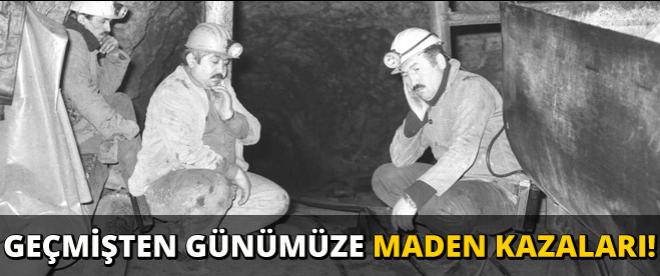 Geçmişten bugüne maden kazaları!