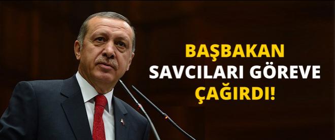 Başbakan Erdoğan Savcıları göreve çağırdı!