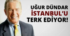 Uğur Dündar İstanbulu terk etti