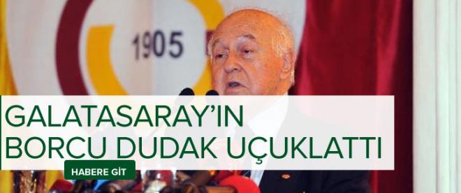 Galatasarayın borcu dudak uçuklattı