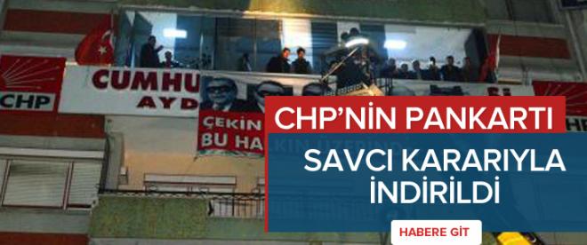 CHPnin ikinci pankartı bu kez savcılık talimatıyla indirildi