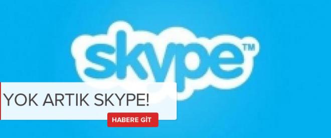 Yok artık Skype!