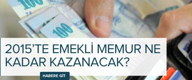 2015te emekli memur ne kadar kazanacak?