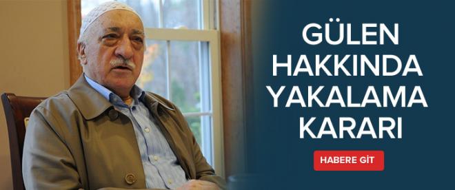 Gülen hakkında yakalama talebi