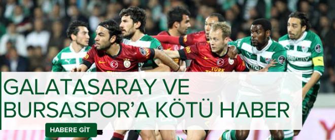 Galatasaray ve Bursaspora kötü haber