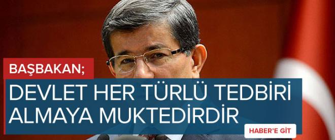 Devlet her türlü tedbiri almaya muktedirdir