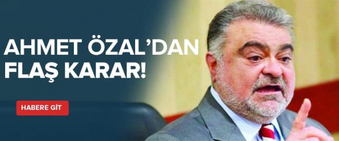 Ahmet Özaldan flaş karar!