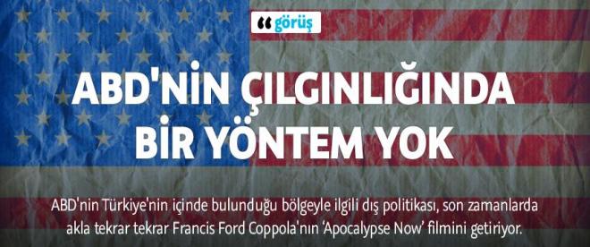 ABDnin çılgınlığında bir yöntem yok