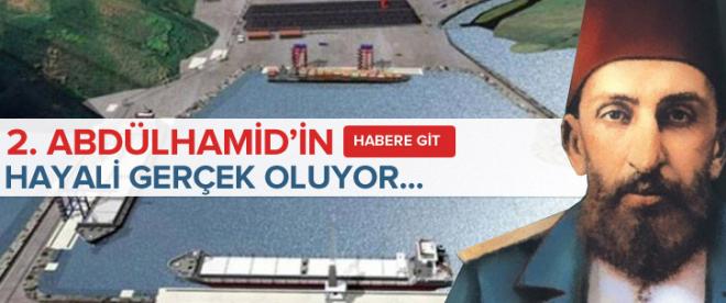 2. Abdülhamidin hayali gerçek oluyor