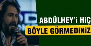 Abdülheyi hiç böyle görmediniz