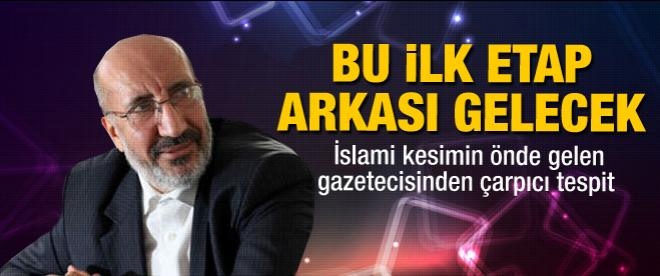 Abdurrahman Dilipak: 'Bu ilk etap, arkası gelecek'