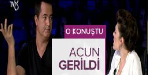 O konuştu Acun gerildi