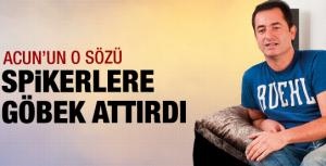 Acunun o sözü spikerlere göbek attırdı