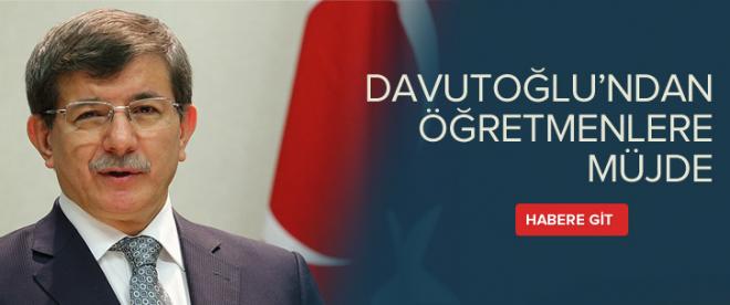 Davutoğlundan öğretmenlere müjde