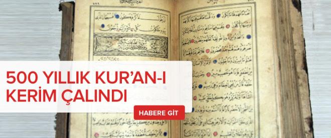 500 yıllık Kuran-ı Kerim çalındı