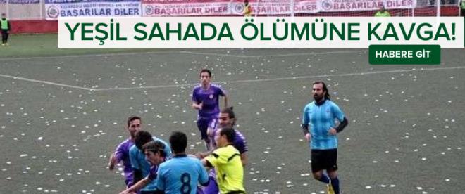 Yeşil sahada ölümüne kavga