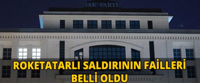 Ak Parti binasına roketatarlı saldırının failleri belli oldu