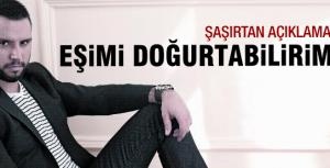 Alişan: Eşimi bile doğurtabilirim