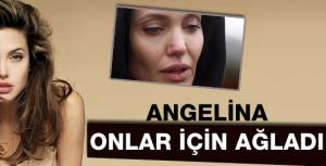 Angelina Jolie onalar için ağladı!