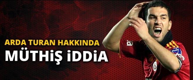 Arda Turan hakkında müthiş iddia