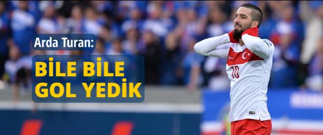 Arda Turan: Bile bile gol yedik