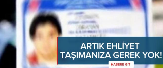 Artık ehliyet taşımanıza gerek yok!