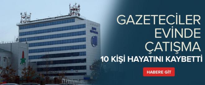 Gazeteciler Evinde çatışma: 10 ölü