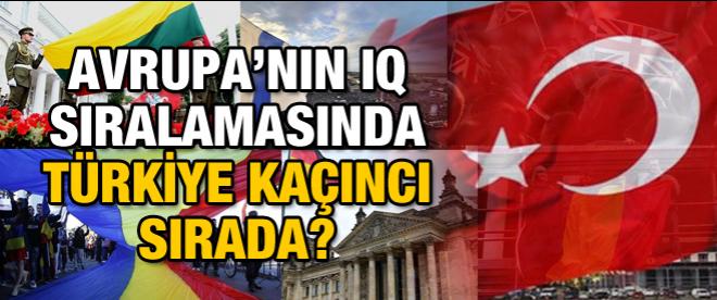 Avrupanın IQ sıralamasında Türkiye kaçıncı sırada?