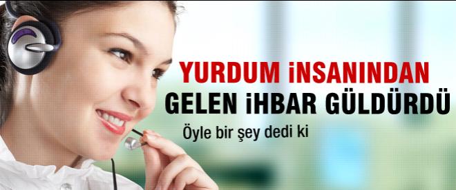 Yurdum insanından güldüren ihbarlar