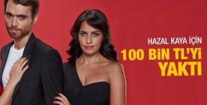 Hazal Kaya için 100 bin TLyi yaktı