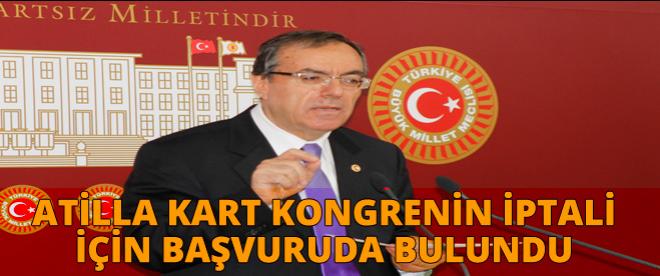 Atilla Kart Kongrenin İptali için Başvuruda Bulundu