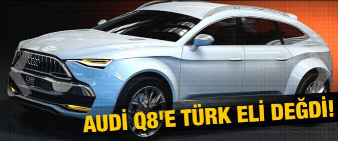 Audi Q8e Türk eli değdi