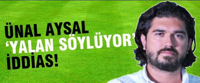 Ünal Aysal'ın yalan söylediği iddiası