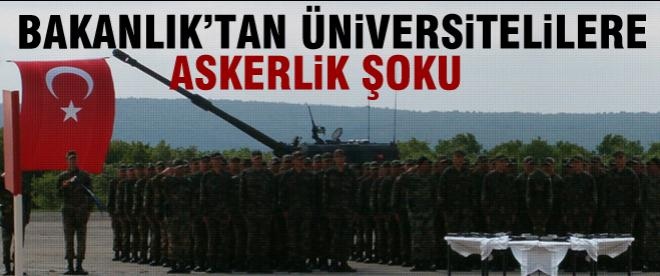 Bakanlıktan üniversite öğrencilerine askerlik şoku!