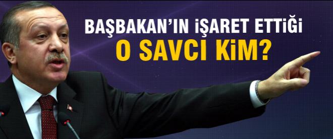 Başbakan'ın işaret ettiği o savcı kim?