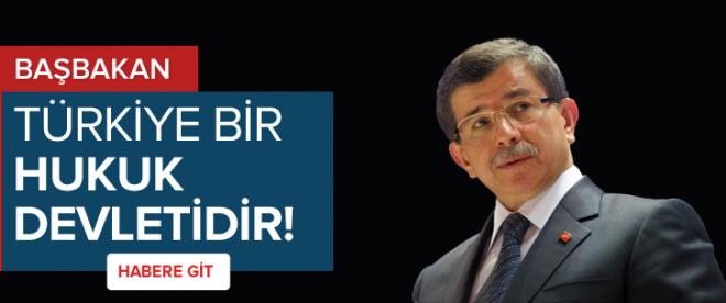 Başbakan Davutoğlu: Türkiye hukuk devletidir