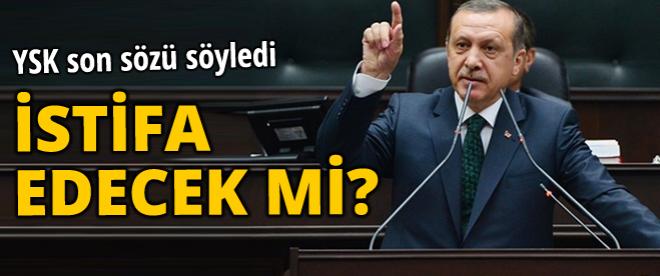 Başbakan Erdoğan istifa etmeyecek