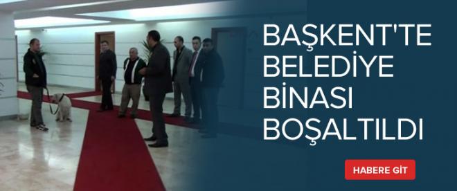 Başkentte belediye binası bomba ihbarı üzerine boşaltıldı